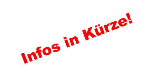 Infos in Kürze!