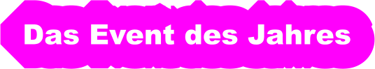 Das Event des Jahres